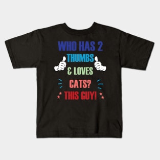 Who Has 2 Thumbs & Loves Cats? This Guy! Kids T-Shirt